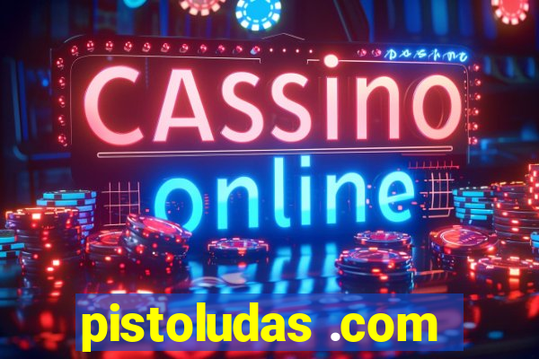 pistoludas .com